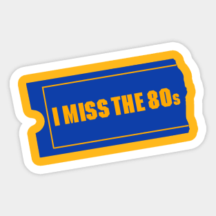 I Miss The 80s Sticker